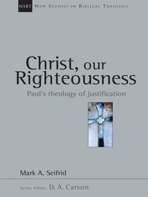 cover image of Christ, Our Righteousness: Paul's Theology of Justification
